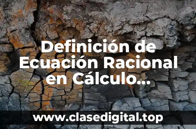 Definición Técnica de Ecuación Racional en Cálculo Diferencial