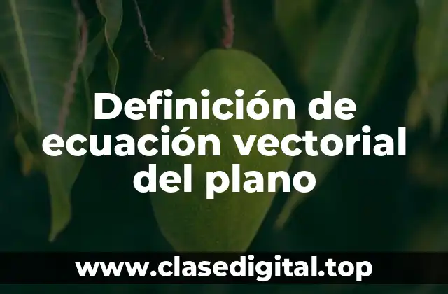 Definición de ecuación vectorial del plano