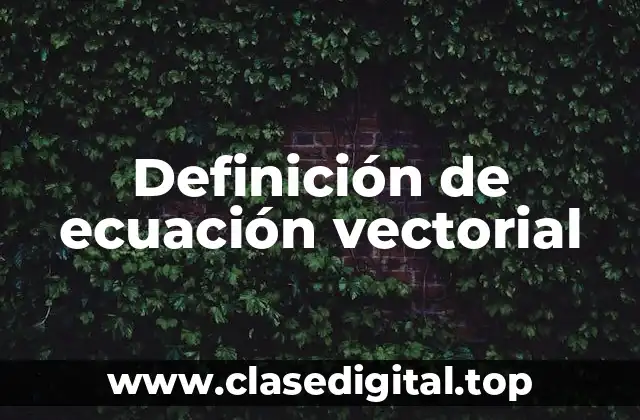 Definición de ecuación vectorial