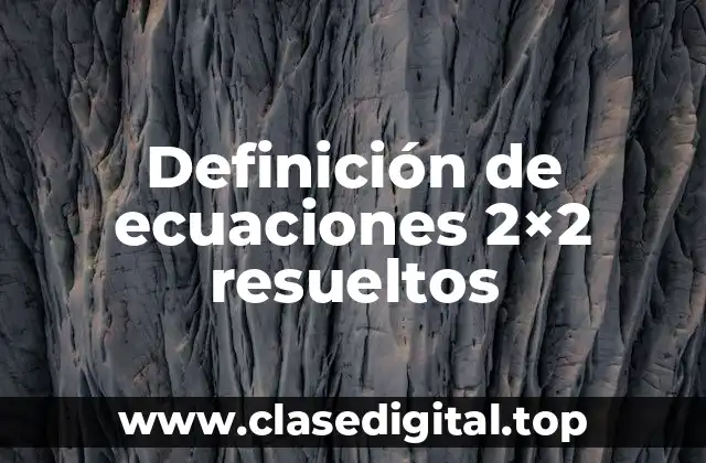 Ejemplos de ecuaciones 2x2 resueltas