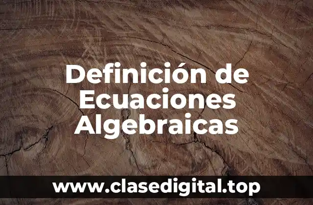 Definición de Ecuaciones Algebraicas