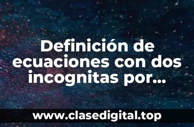 Ejemplos de ecuaciones con dos incognitas por sustitución