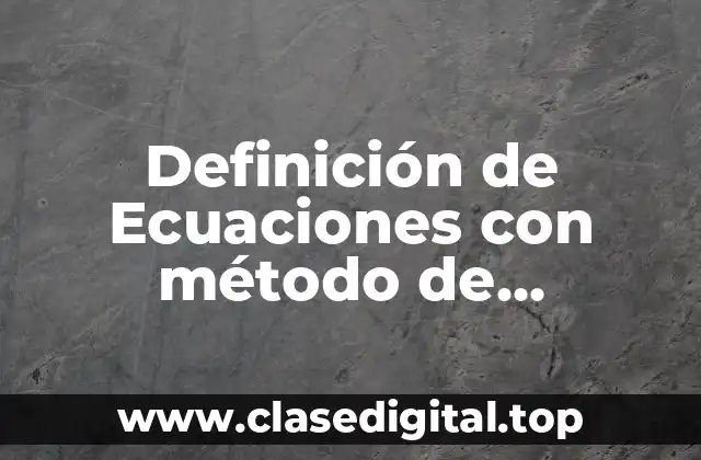 Definición de Ecuaciones con método de igualación