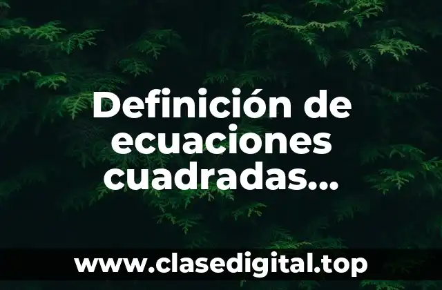 Definición de ecuaciones cuadradas completas