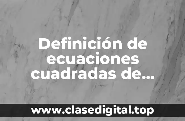 Definición de ecuaciones cuadradas de factorización ejemplos resueltas