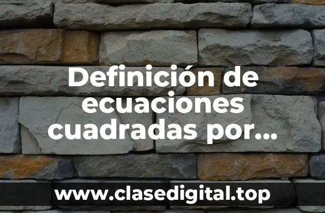 Definición de ecuaciones cuadradas por factorización