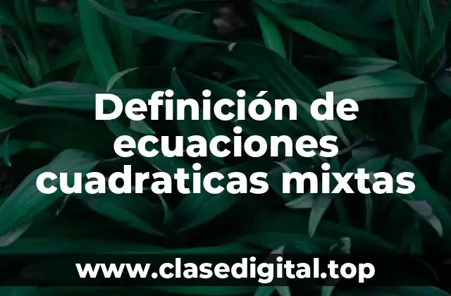 Definición de ecuaciones cuadraticas mixtas