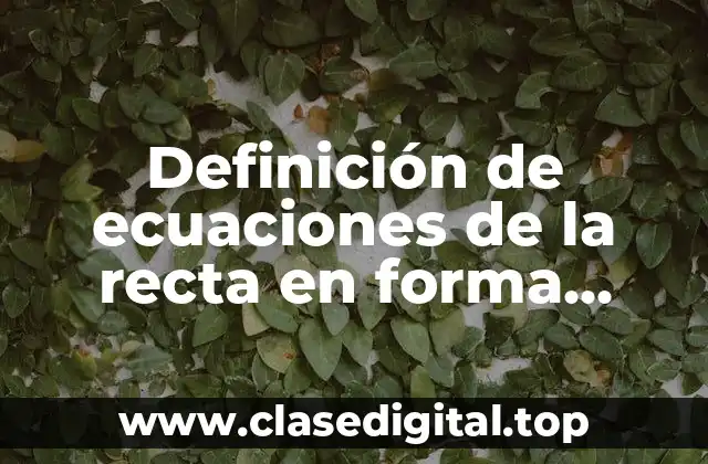 Definición de ecuaciones de la recta en forma general