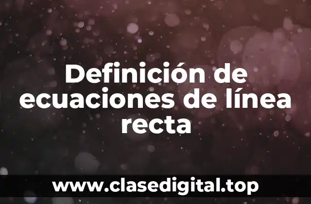 Definición de ecuaciones de línea recta