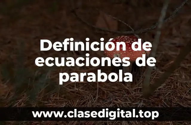 Ejemplos de ecuaciones de parabola