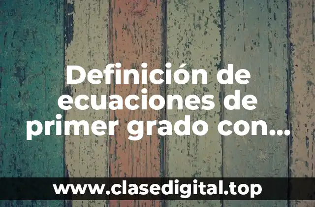 Definición técnica de ecuación de primer grado con una incognita