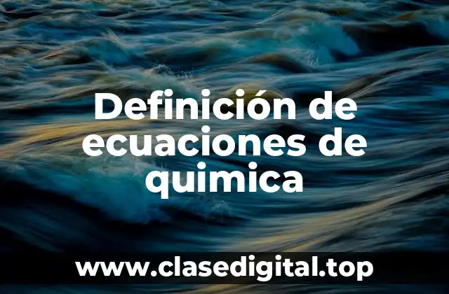 Definición de ecuaciones de quimica