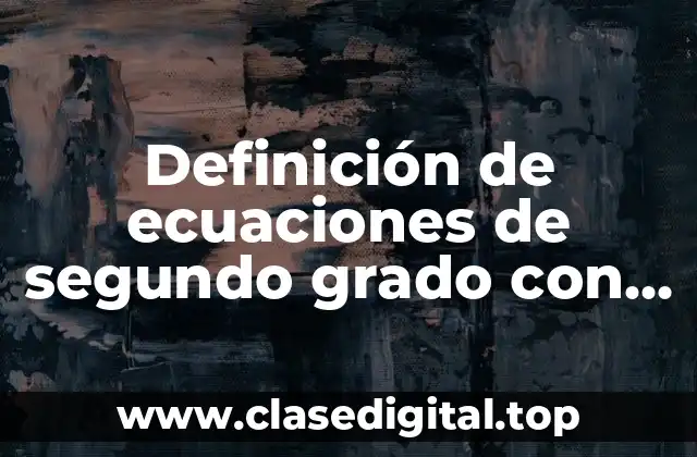 Definición de ecuaciones de segundo grado con parentesis