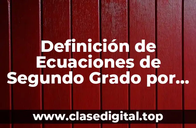 Definición de Ecuaciones de Segundo Grado por Factorización