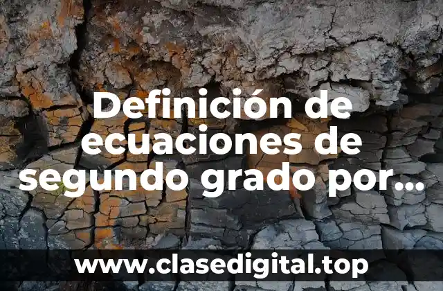 Definición de ecuaciones de segundo grado por fórmula general