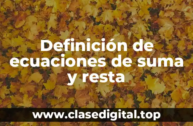 Definición de ecuaciones de suma y resta