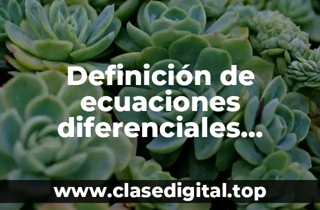 Ejemplos de ecuaciones diferenciales aplicadas