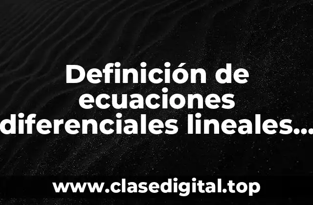 Ejemplos de ecuaciones diferenciales lineales de primer grado