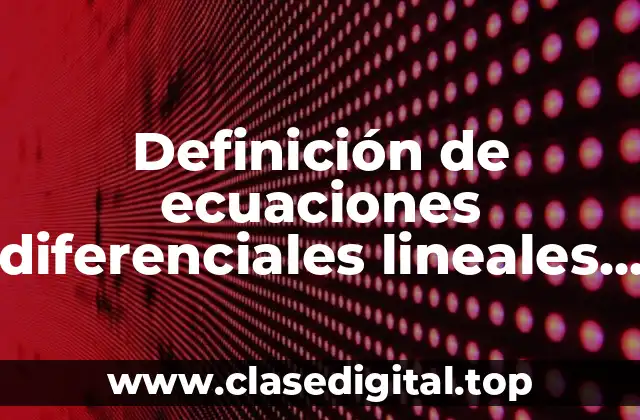 Definición de ecuaciones diferenciales lineales no homogéneas de enésimo orden