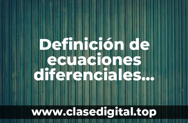 Definición de ecuaciones diferenciales separables con valor inicial