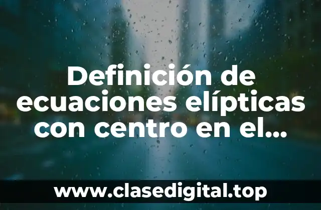 Definición de ecuaciones elípticas con centro en el origen