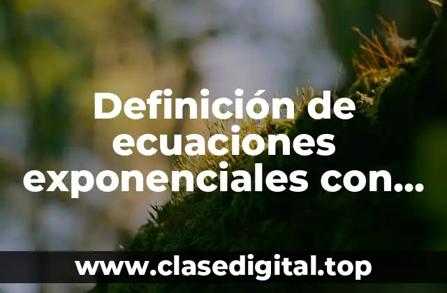 Definición de ecuaciones exponenciales con diferente base