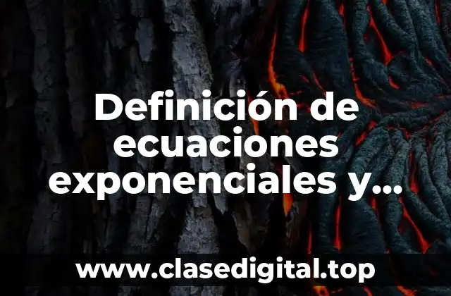 Definición de ecuaciones exponenciales y logaritmicas con procedimiento