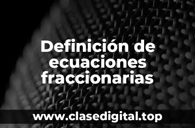 Definición de ecuaciones fraccionarias