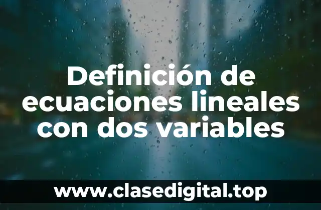 Definición técnica de ecuaciones lineales con dos variables