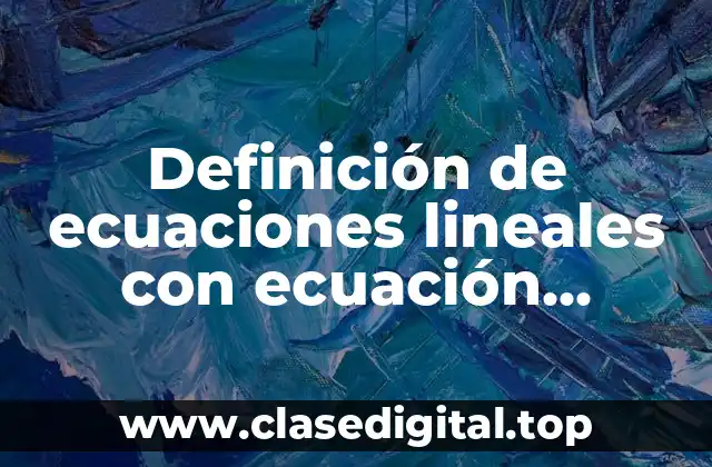Ejemplos de ecuaciones lineales con ecuación tabulación y graficación