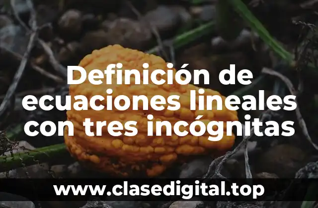Definición de ecuaciones lineales con tres incógnitas
