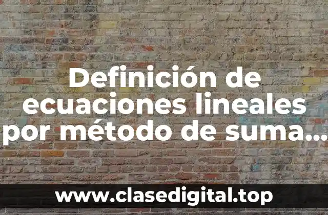 Definición de ecuaciones lineales por método de suma y resta
