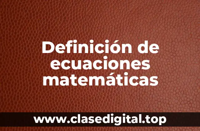Definición de ecuaciones matemáticas
