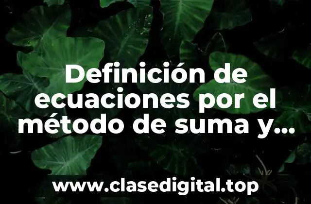 Definición de ecuaciones por el método de suma y resta