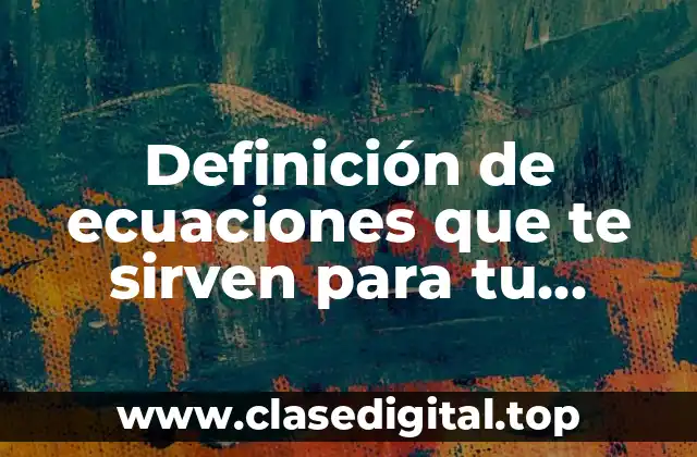 Ejemplos de ecuaciones que te sirven para tu negocio