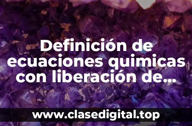 Ejemplos de ecuaciones químicas con liberación de gas