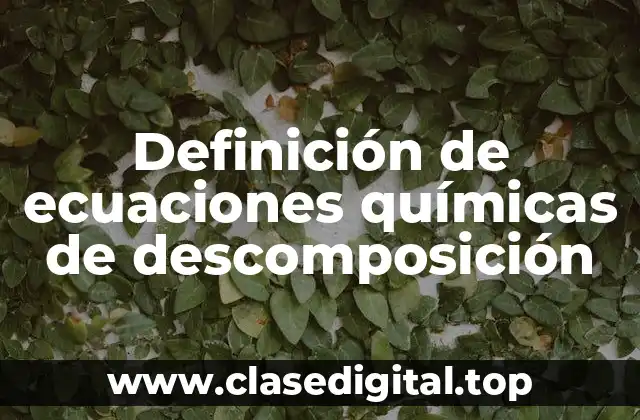 Definición de ecuaciones químicas de descomposición