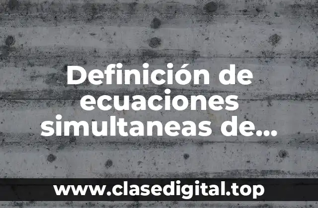 Definición de ecuaciones simultaneas de primer grado