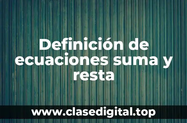 Definición de ecuaciones suma y resta
