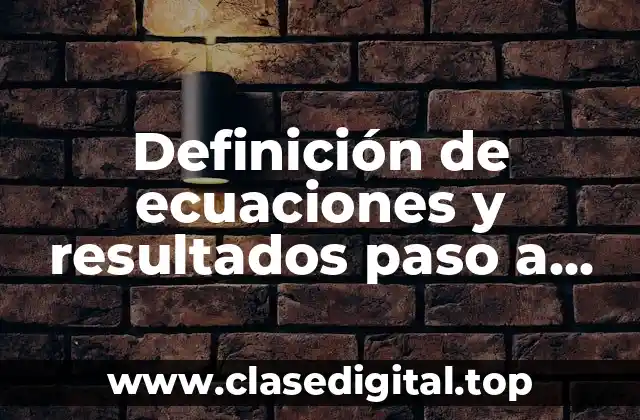 Ejemplos de ecuaciones y resultados paso a paso