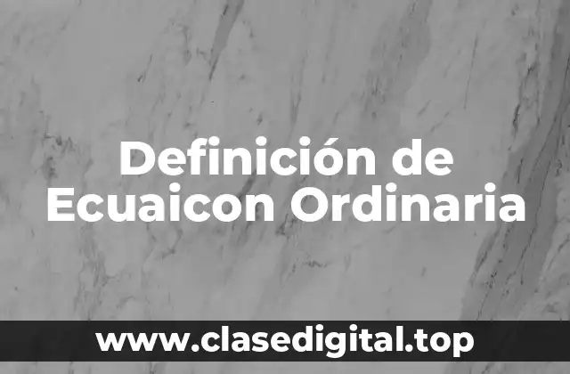 Definición de Ecuaicon Ordinaria