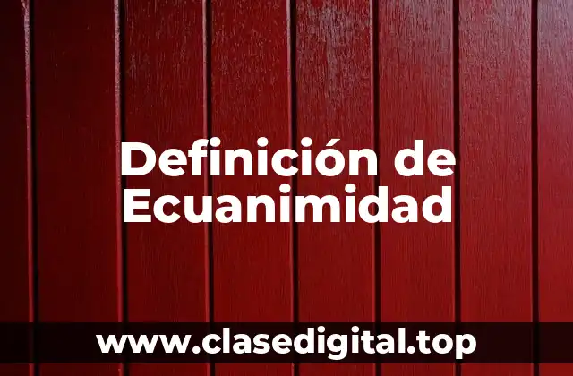 Definición de Ecuanimidad