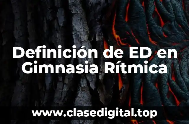 Definición de ED en Gimnasia Rítmica