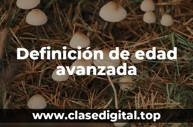Definición de edad avanzada