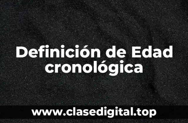 Definición de Edad cronológica