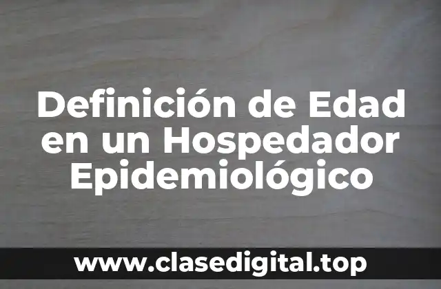 Definición de Edad en un Hospedador Epidemiológico