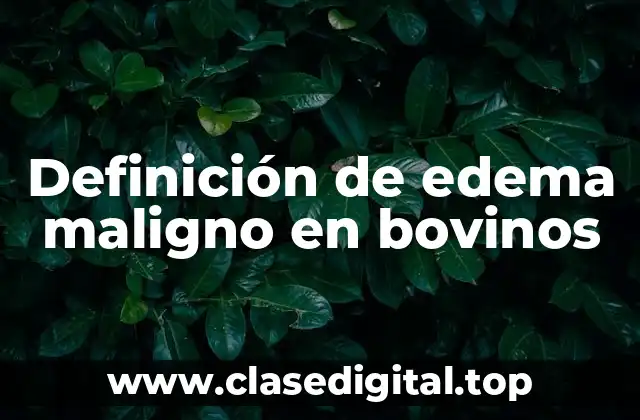 Definición técnica de edema maligno en bovinos