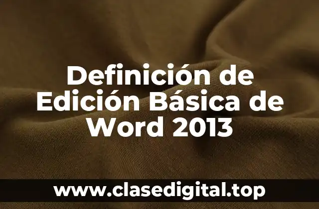 Definición de Edición Básica de Word 2013
