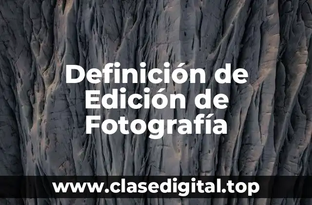 Definición de Edición de Fotografía