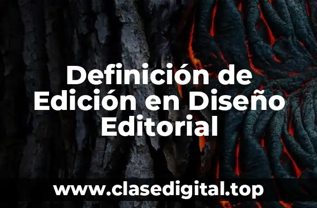 Definición de Edición en Diseño Editorial